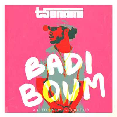 シングル/Badi Boum (feat. Tsunami)/Felix Snow