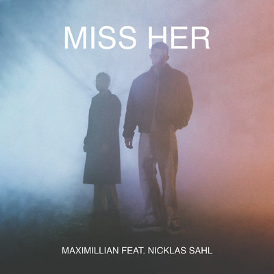 シングル/Miss Her (featuring Nicklas Sahl)/Maximillian