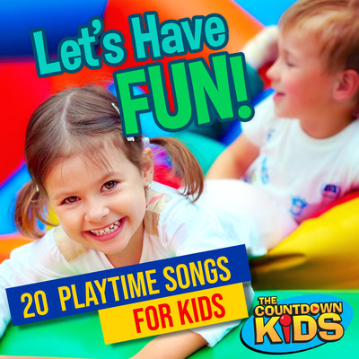 Let's Have Fun！ 20 Playtime Songs for Kids/The Countdown Kids