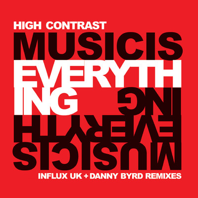 Music Is Everything (Influx UK + Danny Byrd Remixes)/High Contrast