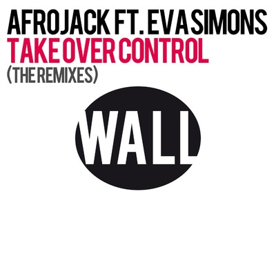 シングル/Take Over Control (feat. Eva Simons) [Drumsound & Bassline Smith Remix]/アフロジャック