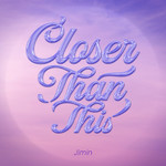 シングル/Closer Than This/Jimin