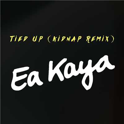 シングル/Tied Up (Kidnap Remix)/Ea Kaya