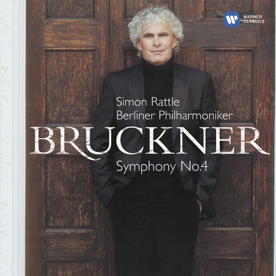 Bruckner: Symphony No. 4, ”Romantic”/Sir Simon Rattle
