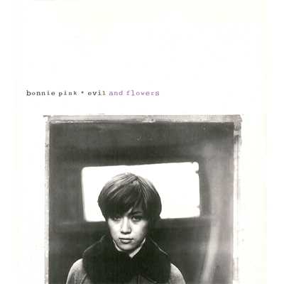 evil and flowers/BONNIE PINK