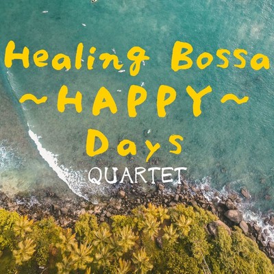 アルバム/Healing Bossa Quartet: Happy Days/Cafe Ensemble Project