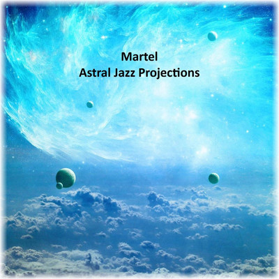 アルバム/Astral Jazz Projections/Martel