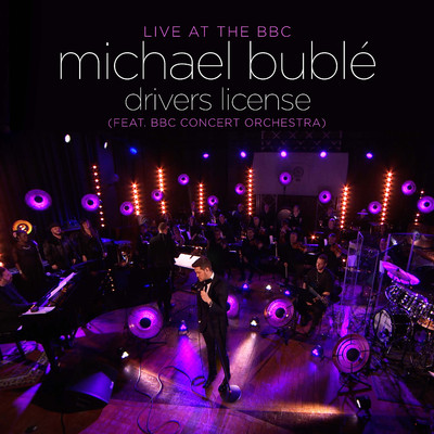 シングル/Drivers License (feat. BBC Concert Orchestra) [Live at the BBC]/Michael Buble