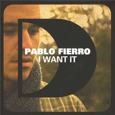 シングル/I Want It/Pablo Fierro