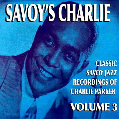 アルバム/Savoy's Charlie, Vol. 3/チャーリー・パーカー