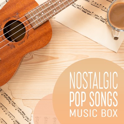 アルバム/NOSTALGIC POP SONGS MUSIC BOX/Lemon Tart