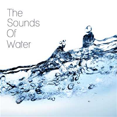 アルバム/癒しのウォーター・サウンド 〜The Sounds Of Water〜/Natural Healing