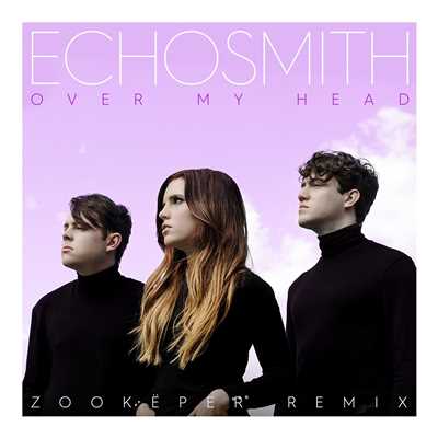 シングル/Over My Head (Zookeper Remix)/Echosmith