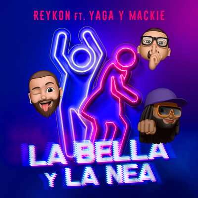 シングル/LA BELLA Y LA NEA (feat. Yaga & Mackie)/Reykon