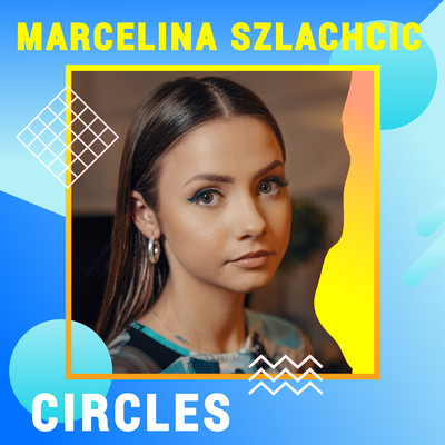 シングル/Circles (Digster Spotlight)/Marcelina Szlachcic