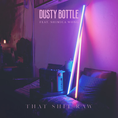 That Shit Raw (Explicit) (featuring Shimica Wong)/Dusty Bottle