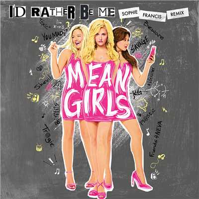 シングル/I'd Rather Be Me (Sophie Francis Remix)/Barrett Wilbert Weed, Original Broadway Cast of Mean Girls