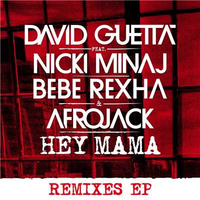 アルバム/Hey Mama (feat. Nicki Minaj, Bebe Rexha & Afrojack) [Remixes EP]/デヴィッド・ゲッタ