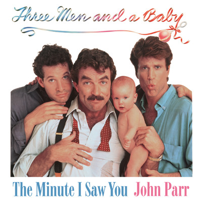 シングル/The Minute I Saw You (From ”Three Men and a Baby”／Soundtrack Version)/John Parr