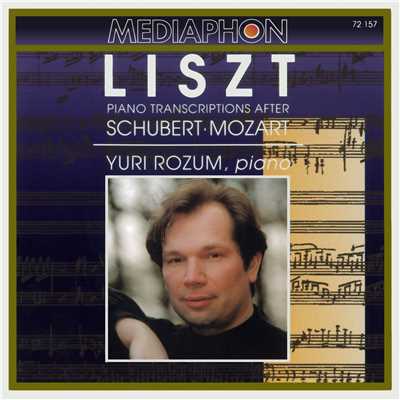 アルバム/Franz Liszt: Piano Transcriptions After Schubert & Mozart/Yuri Rozum