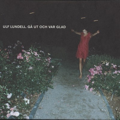 アルバム/Ga ut och var glad/Ulf Lundell