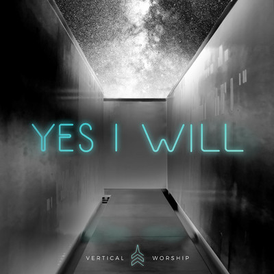 Yes I Will (Studio Version)/Vertical Worship
