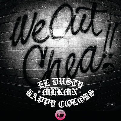 シングル/We Out Chea (featuring MLKMN, Happy Colors)/El Dusty