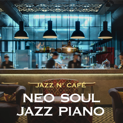 アルバム/Jazz n' Cafe: Neo Soul Jazz Piano/Relaxing Piano Crew