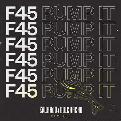 アルバム/F45 (Pump It) (Remixes)/Eduardo Muchacho
