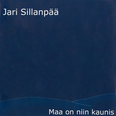 アルバム/Maa on niin kaunis/Jari Sillanpaa