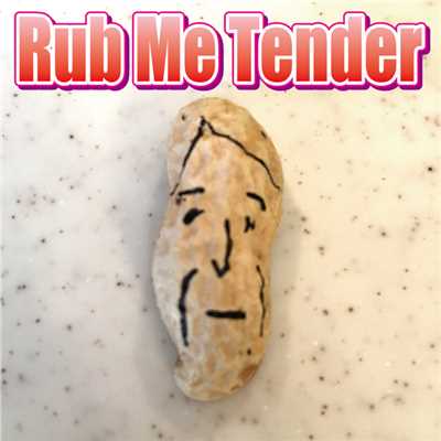 Rub Me Tender/マッドピーナッツ