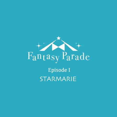 アルバム/Fantasy Parade Episode I/STARMARIE