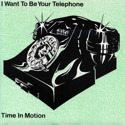 I Want To Be Your Telephone/Time In Motion