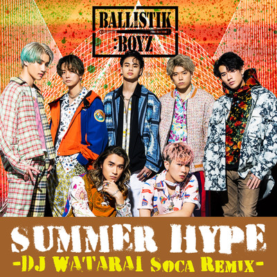 SUMMER HYPE -DJ WATARAI Soca Remix-/BALLISTIK BOYZ from EXILE TRIBE