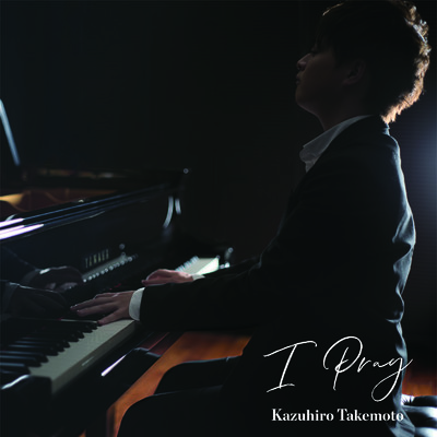 I Pray/Kazuhiro Takemoto