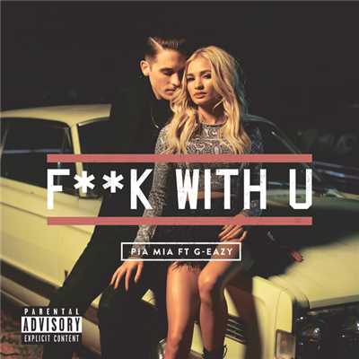 F**k With U (Explicit) (featuring G-Eazy)/ピア・ミア