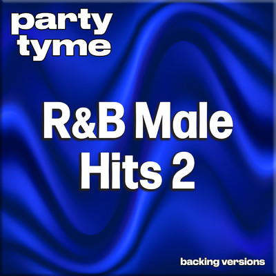 R&B Male Hits 2 - Party Tyme (Backing Versions)/Party Tyme