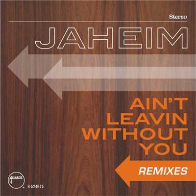 シングル/Ain't Leavin Without You (eSquire Dub)/Jaheim