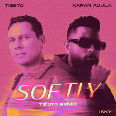 Softly (Tiesto Remix)/Karan Aujla x Ikky x Tiesto