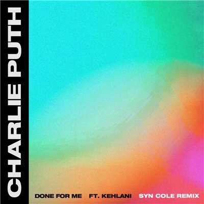 シングル/Done For Me (feat. Kehlani) [Syn Cole Remix]/Charlie Puth