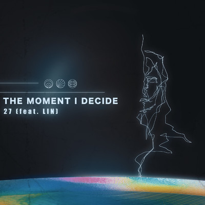 シングル/27 (feat. LIN)/The Moment I Decide