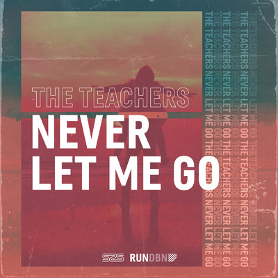 シングル/Never Let Me Go (Extended Mix)/The Teachers