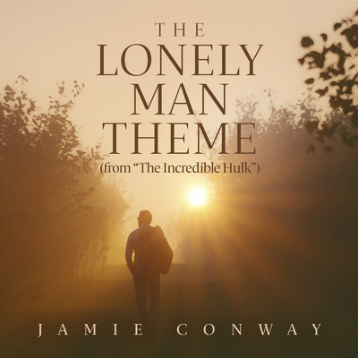 シングル/The Lonely Man Theme (From ”The Incredible Hulk”)/ジェイミー・コンウェイ
