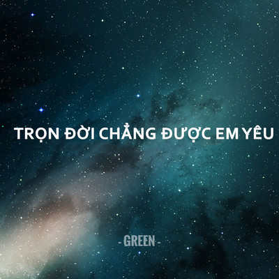 シングル/Tron Doi Chang Duoc Em Yeu (Beat)/Green