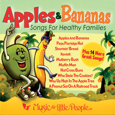 Apples & Bananas: Songs For Healthy Families/Music For Little People Choir