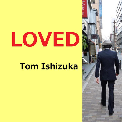シングル/LOVED/Tom Ishizuka