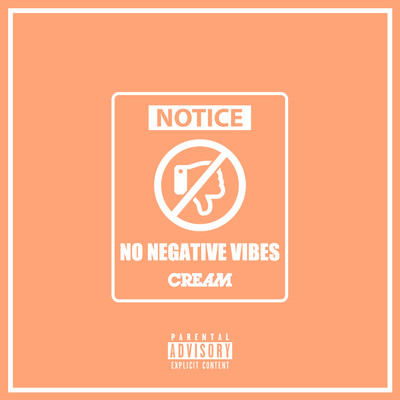 シングル/No Negative Vibes/CREAM