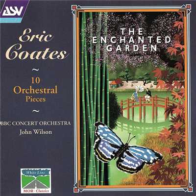 Coates: The Enchanted Garden/BBC コンサート・オーケストラ／ジョン・ウィルソン