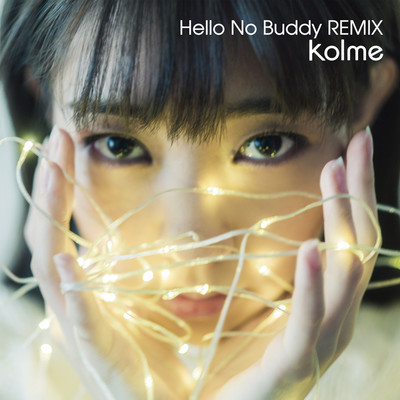 シングル/Hello No Buddy -MATZ remix-/kolme