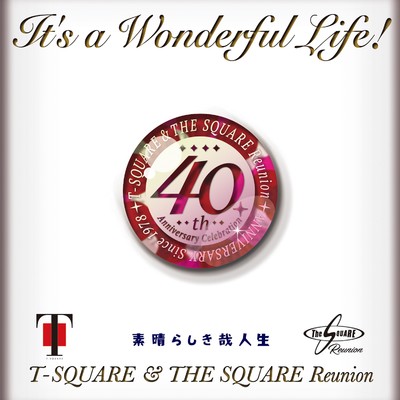 シングル/It's a Wonderful Life！/T-SQUARE & THE SQUARE Reunion